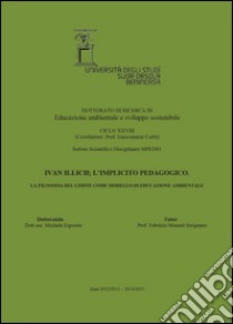 Ivan Illich, l'implicito pedagogico. La filosofia del limite come modello di educazione ambientale libro di Esposito Michela