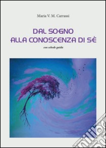 Dal sogno alla conoscenza di sé libro di Carrassi Maria V. M.