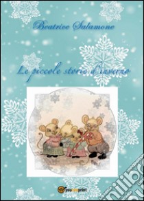 Le piccole storie d'inverno libro di Salamone Beatrice