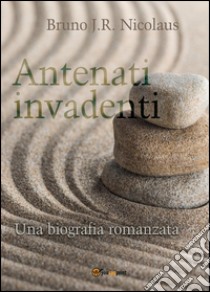 Antenati invadenti libro di Nicolaus Bruno J.R.