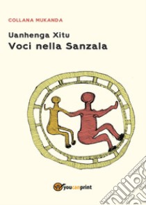 Voci nella sanzala libro di Uanhenga Xitu