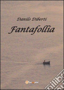 Fantafollia libro di Diberti Danilo