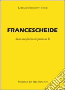 Francescheide libro di Stecchetti Lorenzo Jr.