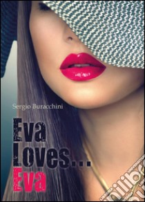 Eva loves... Eva libro di Buracchini Sergio
