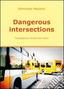 Dangerous intersections libro di Mazzoni Edmondo