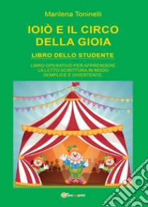 Ioiò e il circo della gioia. Libro dello studente libro di Toninelli Marilena