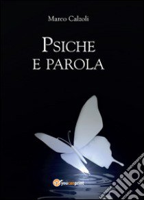 Psiche e parola libro di Calzoli Marco