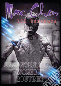 101 workouts: unconventional workout routines libro di Chen Max