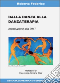 Dalla danza alla danzaterapia libro di Federico Roberta