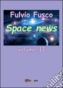 Space news. Vol. 2 libro di Fusco Fulvio