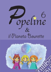 Popeline e il pianeta bourette libro di Bertolin Consuelo