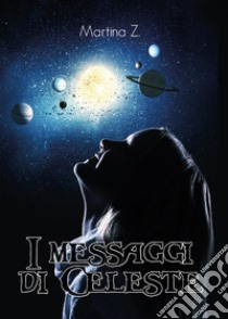 I messaggi di Celeste libro di Martina Z.