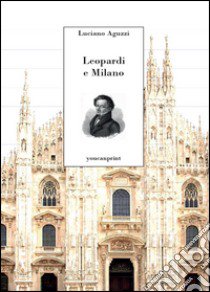 Leopardi e Milano libro di Aguzzi Luciano