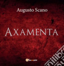 Axamenta libro di Scano Augusto