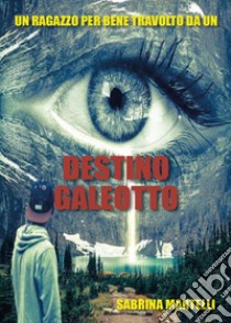 Destino galeotto libro di Martelli Sabrina