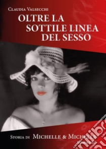 Oltre la sottile linea del sesso libro di Valsecchi Claudia