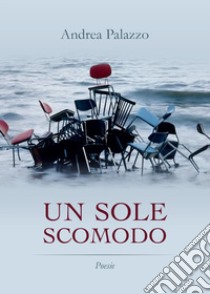 Un sole scomodo libro di Palazzo Andrea