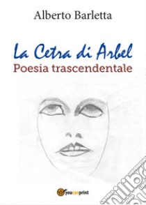 La Cetra di Arbel. Poesia trascendentale libro di Barletta Alberto