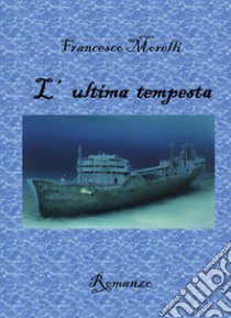 L'ultima tempesta libro di Morelli Francesco