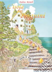 L'isola dei pinguini libro di Romoli Andrea