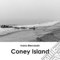 Coney Island libro di Mercanzin Ivano