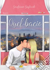 Quel bacio libro di Gagliardi Gianfranco