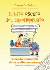 Il lato oscuro del supermercato libro di De Andrea Thomas