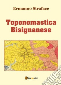 Toponomastica Bisignanese libro di Straface Ermanno