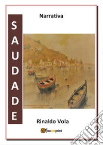 Saudade libro di Vola Rinaldo