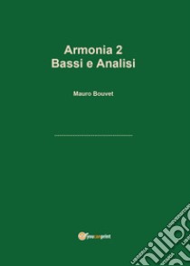 Armonia. Vol. 2: Bassi e analisi libro di Bouvet Mauro