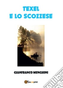 Texel e lo scozzese libro di Menghini Gianfranco