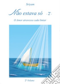 Não estava só. Vol. 2 libro di Sriyam