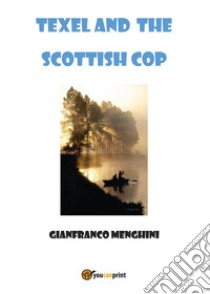 Texel and the scottish cop libro di Menghini Gianfranco