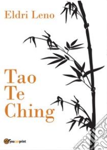 Tao Te Ching libro di Leno Eldri