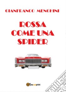 Rossa come una spider libro di Menghini Gianfranco