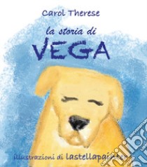 La storia di Vega libro di Therese Carol