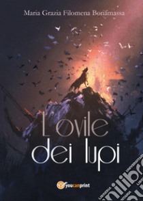 L'ovile dei lupi libro di Bonamassa Maria Grazia Filomena