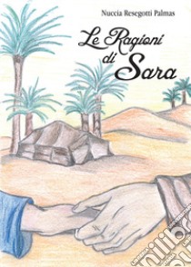 Le ragioni di Sara libro di Resegotti Palmas Nuccia