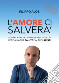 L'amore ci salverà libro di Alosi Filippo