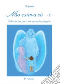 Não estava só. Vol. 1 libro di Sriyam