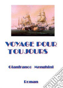 Voyage pour toujours libro di Menghini Gianfranco