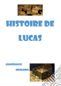 Histoire de Lucas libro di Menghini Gianfranco