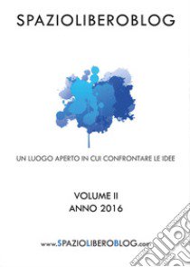 SpazioLiberoBlog (2016). Vol. 2 libro di Barbaranelli F. (cur.)