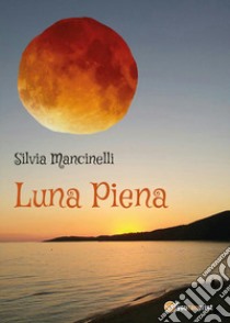 Luna piena libro di Mancinelli Silvia