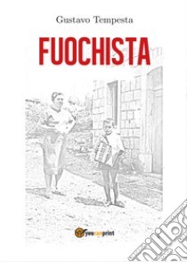 Fuochista libro di Tempesta Gustavo