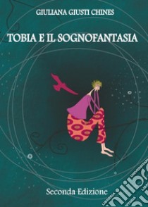 Tobia e il sognofantasia libro di Giusti Chines Giuliana