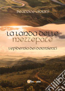 La landa delle mezzefate. L'epidemia dei dormienti libro di Viviani Beatrice