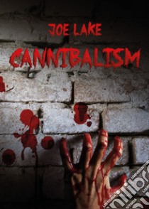 Cannibalism libro di Lake Joe