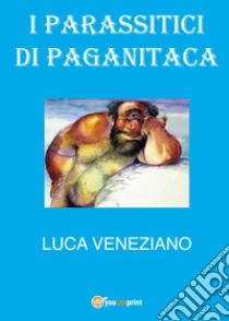 I parassitici di Paganitaca libro di Veneziano Luca