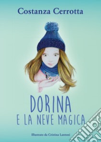 Dorina e la neve magica libro di Cerrotta Costanza